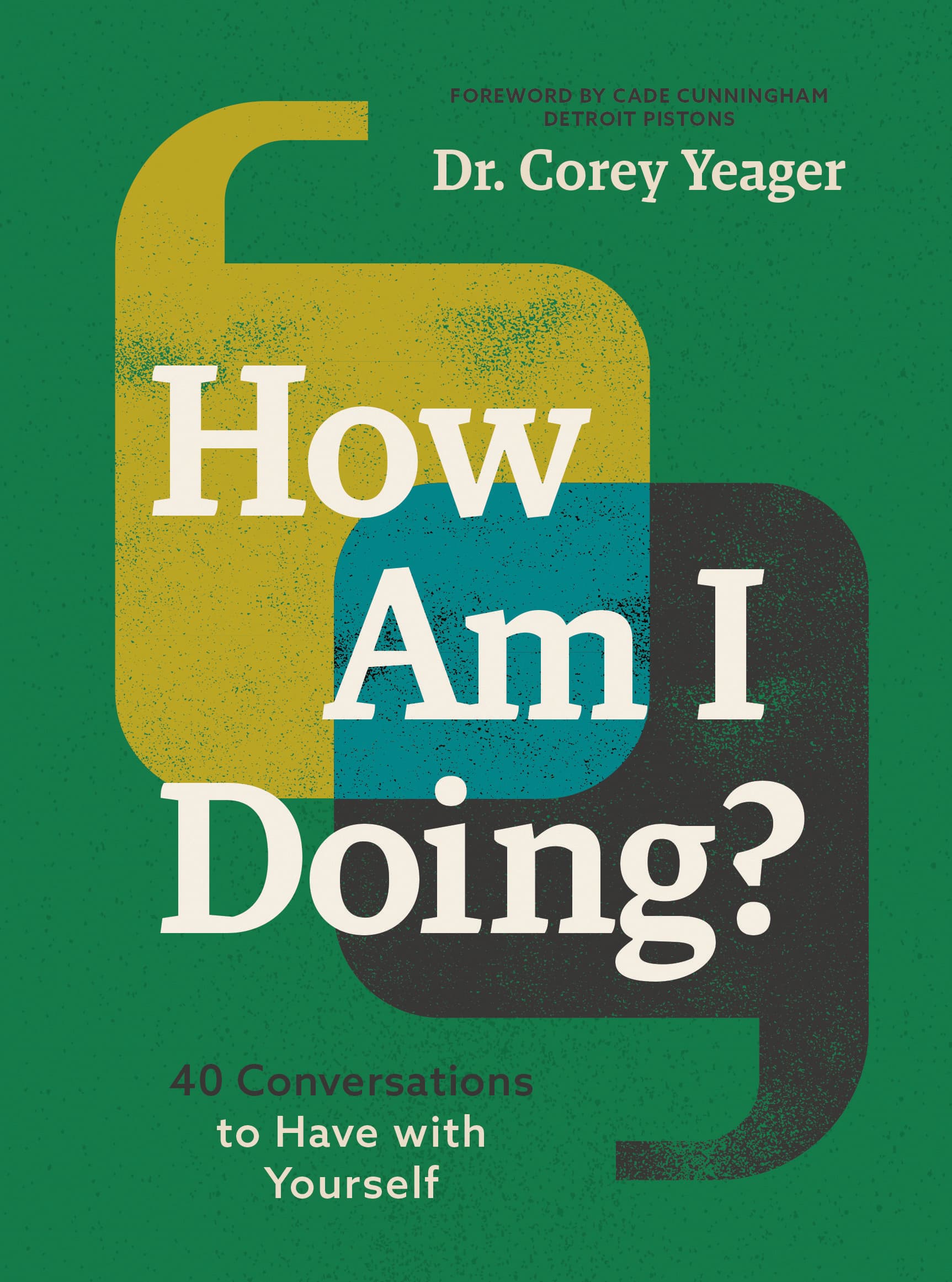 Dr. Corey Yeager, NBA psychotherapist for the Detroit Pistons Releases new 'HOW AM I DOING?: 40 CONVERSATIONS TO HAVE WITH YOURSELF'